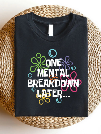 Mental Breakdown Shirt, Women Casual Graphic Design Tee