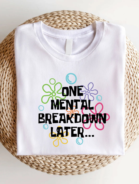 Mental Breakdown Shirt, Women Casual Graphic Design Tee